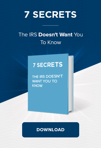 7 Secrets the IRS doesn't want you to know. Download the free guide.